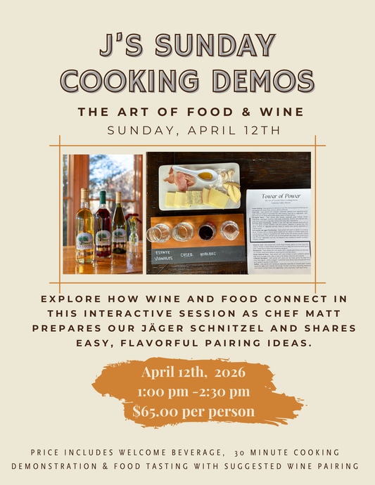 J's Sunday Cooking Demo- The Art of Food & Wine Pairing - Sunday, April 12th, 1pm