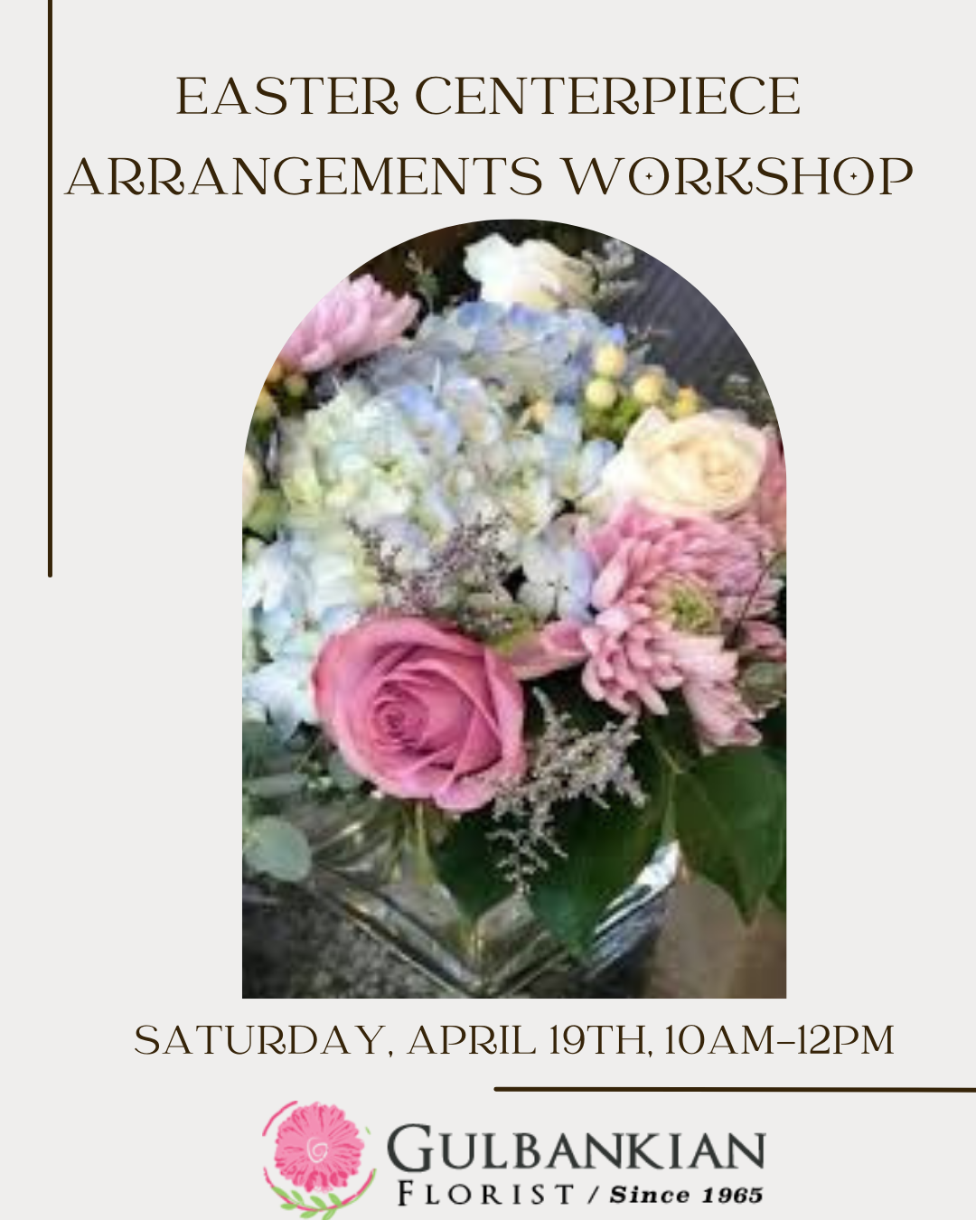 Easter Centerpiece Arrangement Workshop  - Saturday, April 19th, 10am-12pm