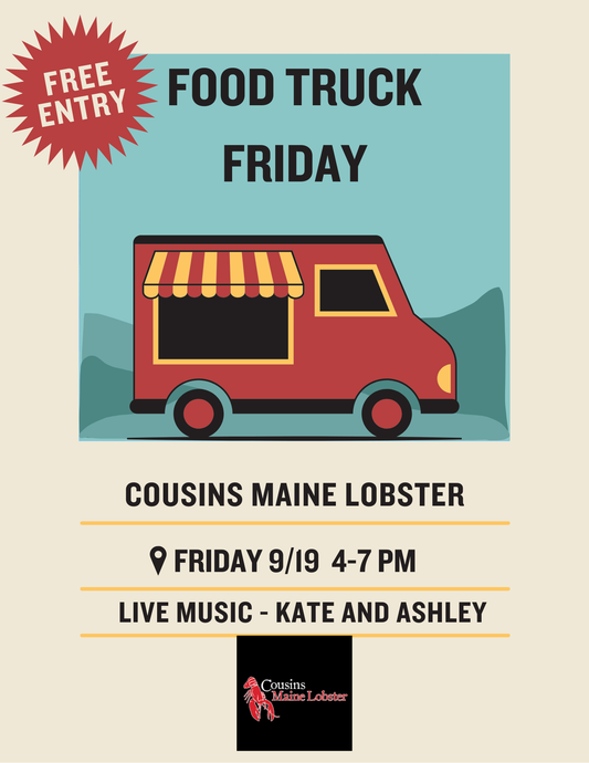 Last Food Truck Friday of the season! Cousin's Maine Lobster, September 19th, 4pm-7pm